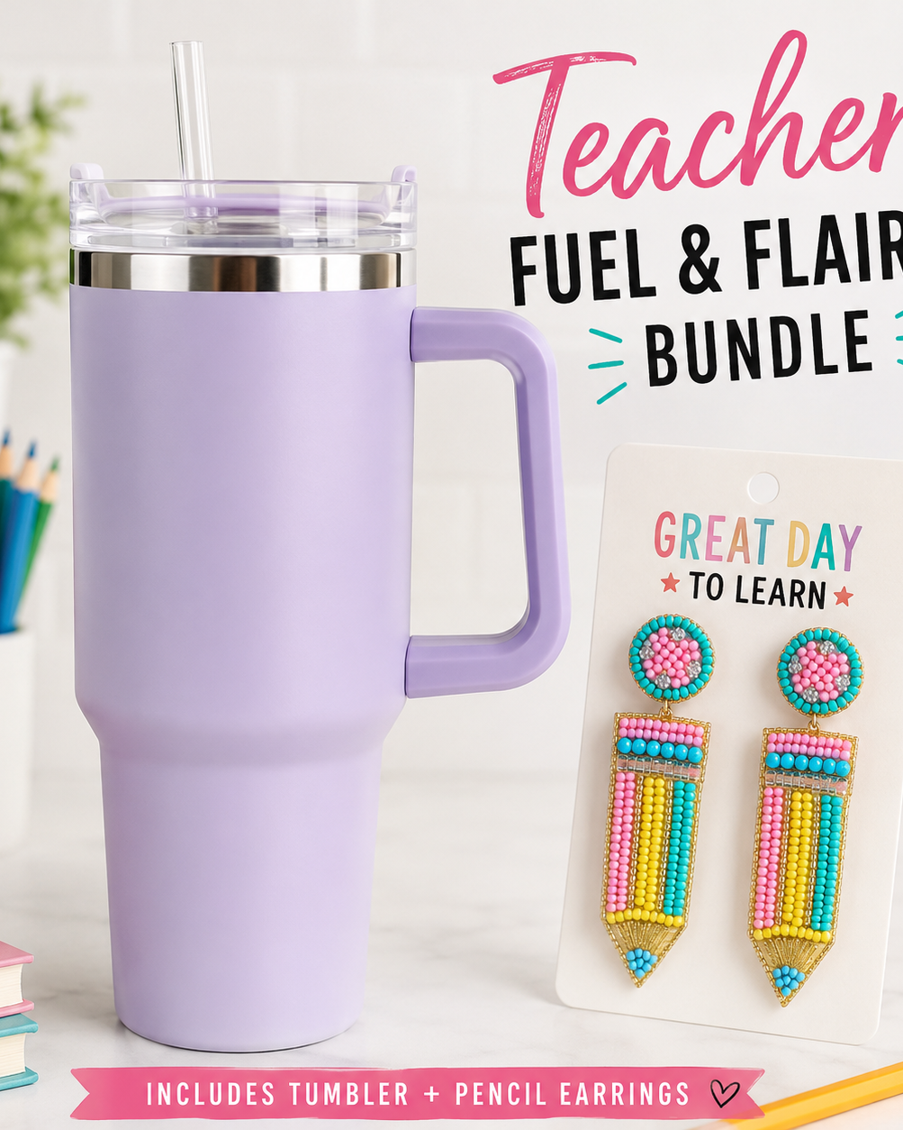Teacher Fuel & Flair Bundle featuring a lavender insulated tumbler with a clear lid and straw, alongside a pair of colorful beaded pencil earrings on a display card. The background is a bright, clean white with subtle school-themed props like colored pencils, a red apple, and books.