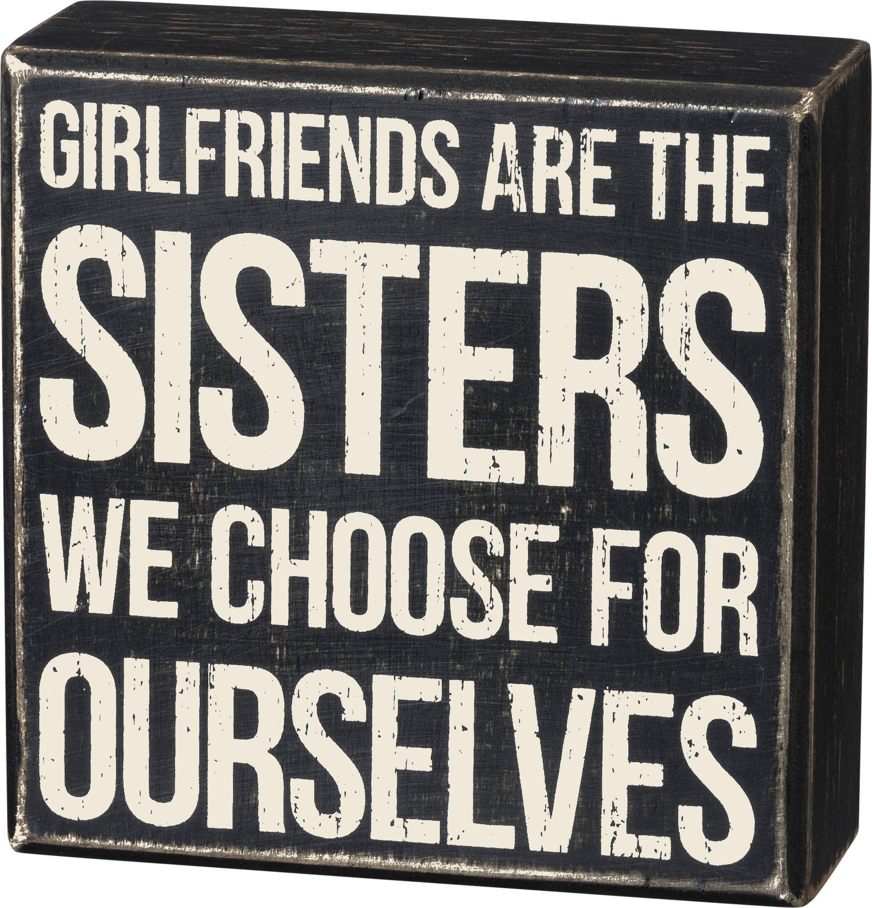 Black box sign with white text about girlfriends and sisters.